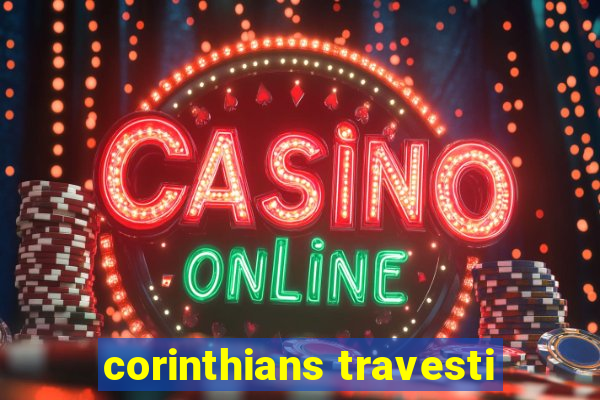 corinthians travesti
